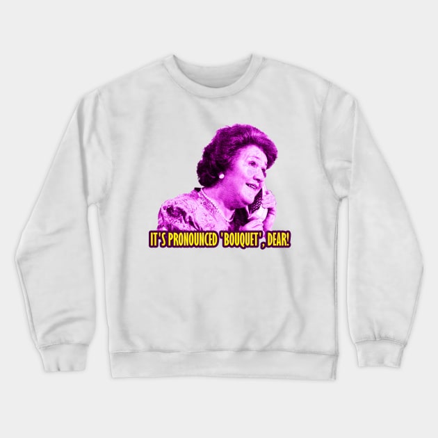 Hyacinth Bucket It's Pronounced Bouquet Keeping Up Crewneck Sweatshirt by sovadesignstudio